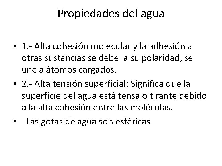 Propiedades del agua • 1. - Alta cohesión molecular y la adhesión a otras