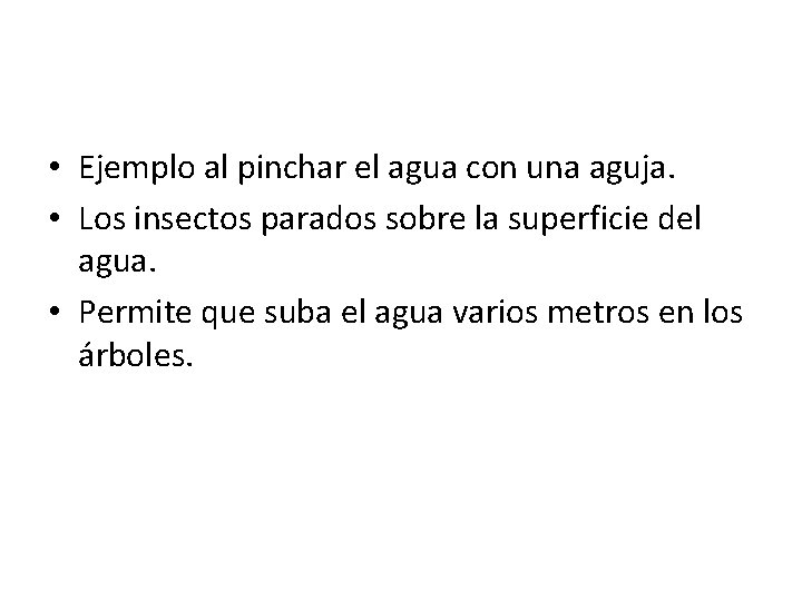  • Ejemplo al pinchar el agua con una aguja. • Los insectos parados