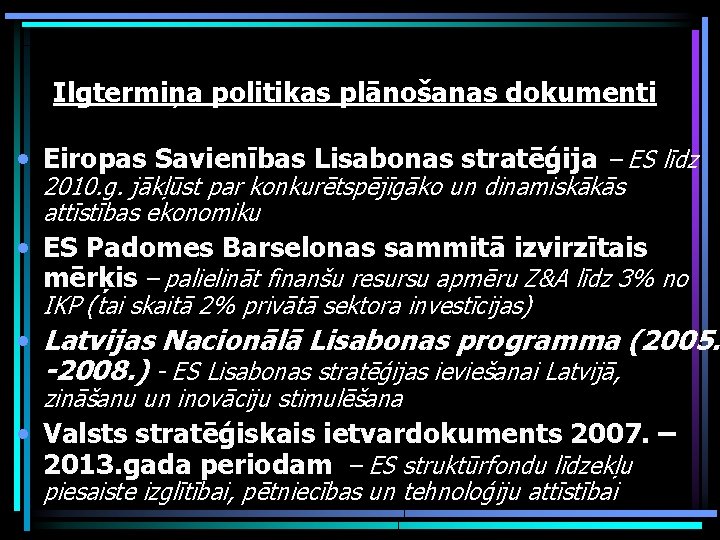 Ilgtermiņa politikas plānošanas dokumenti • Eiropas Savienības Lisabonas stratēģija – ES līdz 2010. g.