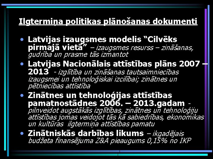 Ilgtermiņa politikas plānošanas dokumenti • Latvijas izaugsmes modelis “Cilvēks pirmajā vietā” – izaugsmes resurss