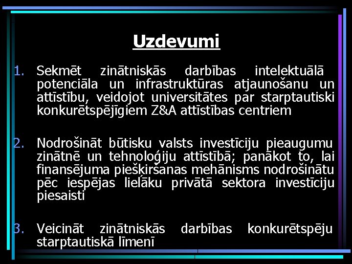 Uzdevumi 1. Sekmēt zinātniskās darbības intelektuālā potenciāla un infrastruktūras atjaunošanu un attīstību, veidojot universitātes