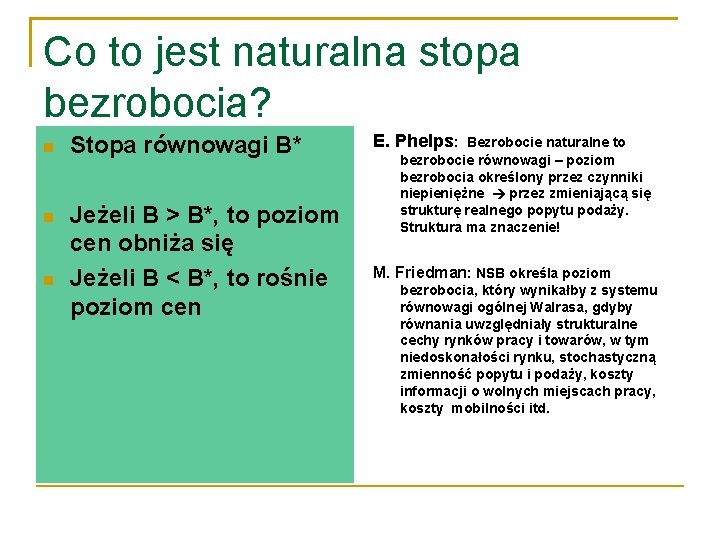 Co to jest naturalna stopa bezrobocia? Stopa równowagi B* Jeżeli B > B*, to