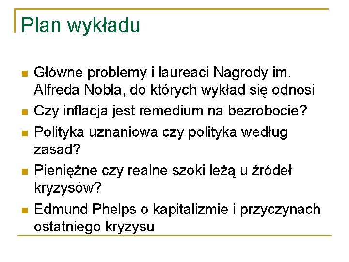 Plan wykładu Główne problemy i laureaci Nagrody im. Alfreda Nobla, do których wykład się