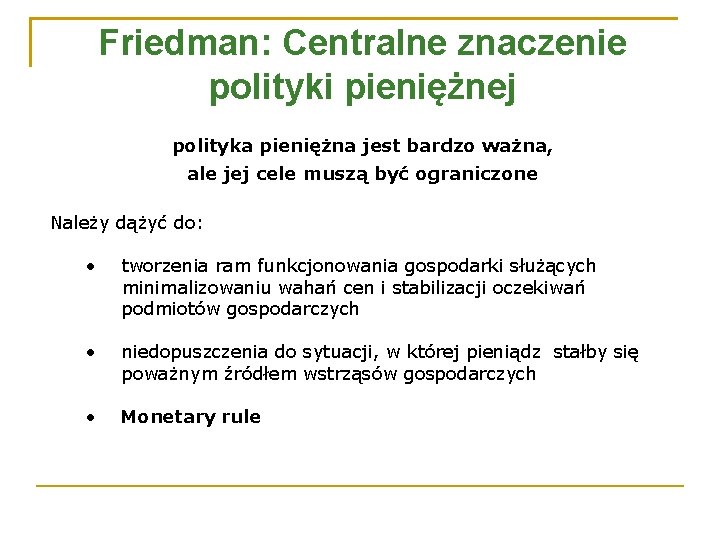 Friedman: Centralne znaczenie polityki pieniężnej polityka pieniężna jest bardzo ważna, ale jej cele muszą