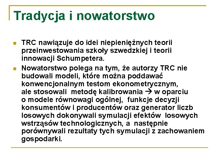 Tradycja i nowatorstwo TRC nawiązuje do idei niepieniężnych teorii przeinwestowania szkoły szwedzkiej i teorii