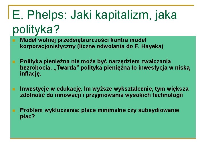 E. Phelps: Jaki kapitalizm, jaka polityka? Model wolnej przedsiębiorczości kontra model korporacjonistyczny (liczne odwołania