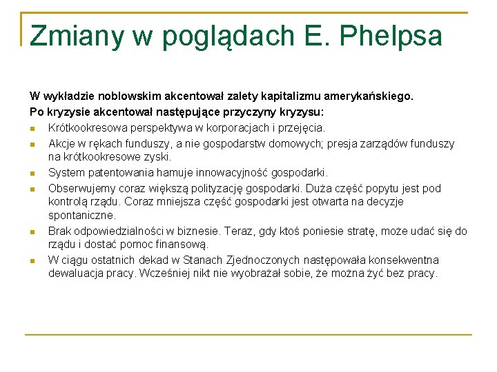 Zmiany w poglądach E. Phelpsa W wykładzie noblowskim akcentował zalety kapitalizmu amerykańskiego. Po kryzysie