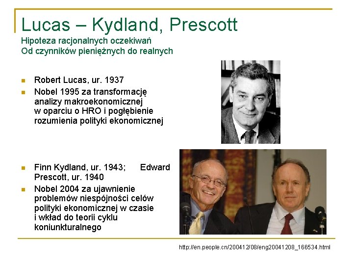 Lucas – Kydland, Prescott Hipoteza racjonalnych oczekiwań Od czynników pieniężnych do realnych Robert Lucas,