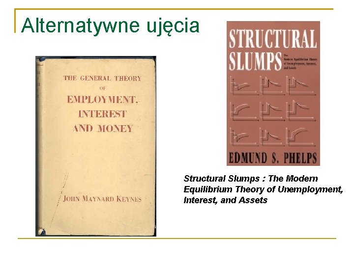 Alternatywne ujęcia Structural Slumps : The Modern Equilibrium Theory of Unemployment, Interest, and Assets