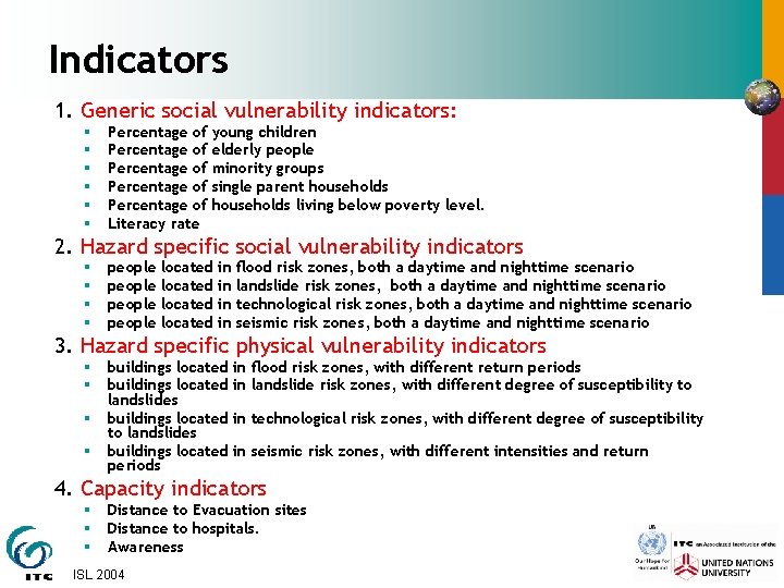 Indicators 1. Generic social vulnerability indicators: § § § Percentage of Percentage of Literacy