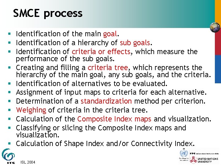SMCE process § Identification of the main goal. § Identification of a hierarchy of