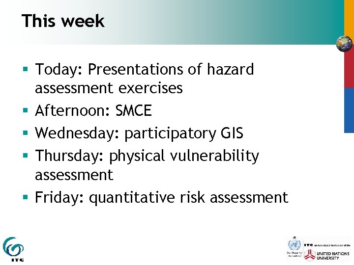 This week § Today: Presentations of hazard assessment exercises § Afternoon: SMCE § Wednesday: