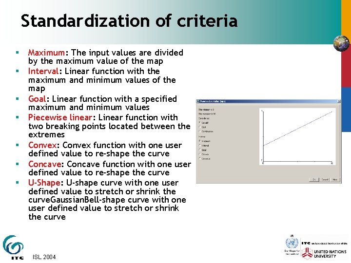 Standardization of criteria § § § § Maximum: The input values are divided by