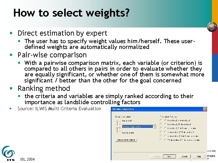 How to select weights? § Direct estimation by expert § The user has to