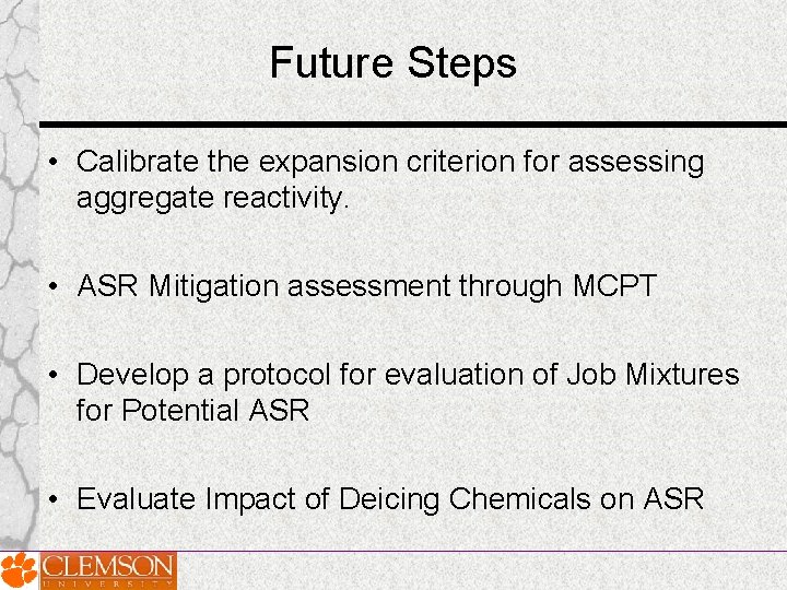 Future Steps • Calibrate the expansion criterion for assessing aggregate reactivity. • ASR Mitigation