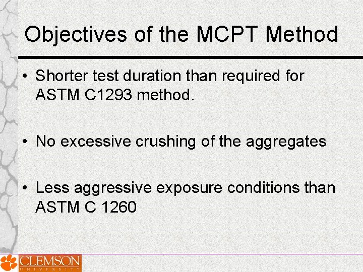 Objectives of the MCPT Method • Shorter test duration than required for ASTM C