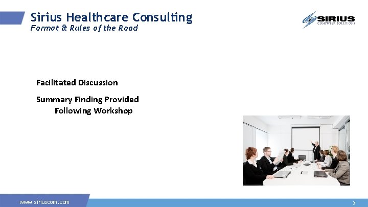 Sirius Healthcare Consulting Format & Rules of the Road Facilitated Discussion Summary Finding Provided