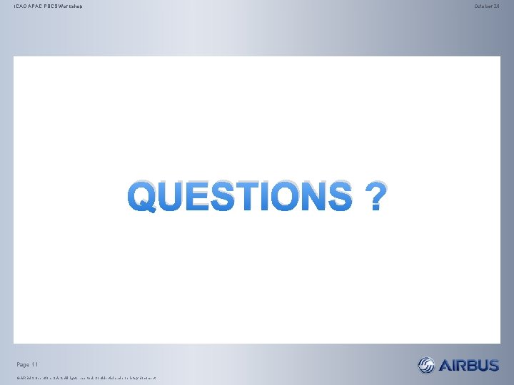ICAO APAC PBCS Workshop October 20 QUESTIONS ? Page 11 © AIRBUS Operations S.