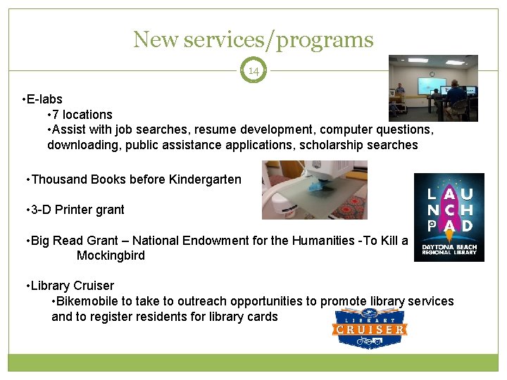 New services/programs 14 • E-labs • 7 locations • Assist with job searches, resume