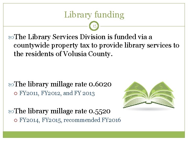 Library funding 15 The Library Services Division is funded via a countywide property tax