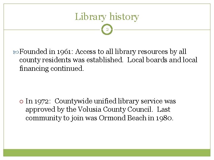 Library history 2 Founded in 1961: Access to all library resources by all county