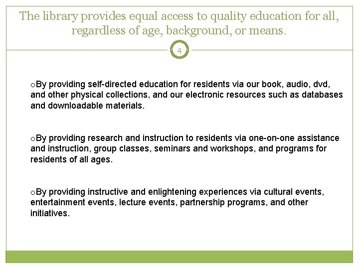 The library provides equal access to quality education for all, regardless of age, background,