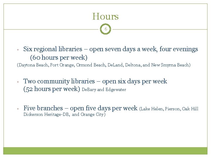 Hours 6 ◦ Six regional libraries – open seven days a week, four evenings
