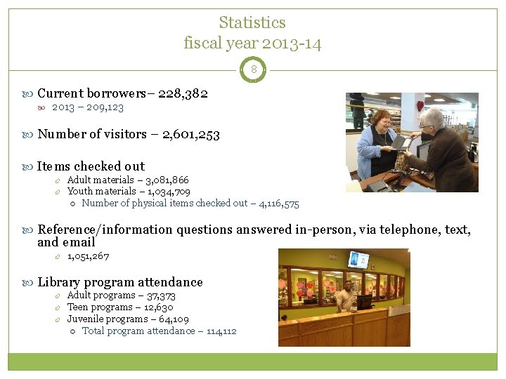 Statistics fiscal year 2013 -14 8 Current borrowers– 228, 382 2013 – 209, 123