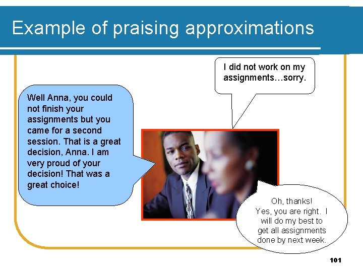 Example of praising approximations I did not work on my assignments…sorry. Well Anna, you