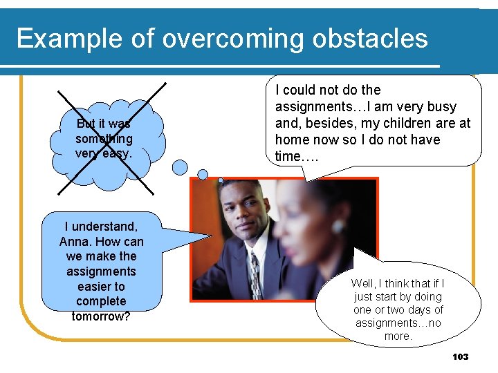 Example of overcoming obstacles But it was something very easy. I understand, Anna. How