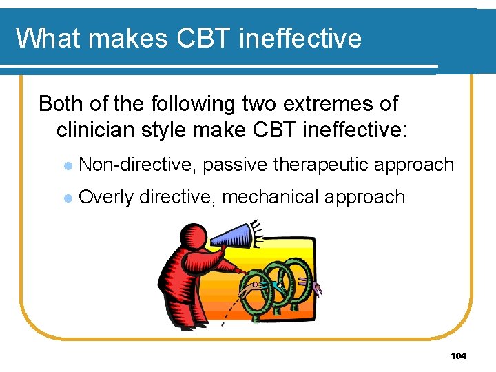 What makes CBT ineffective Both of the following two extremes of clinician style make