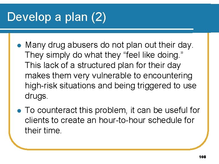 Develop a plan (2) l Many drug abusers do not plan out their day.