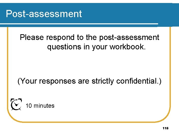 Post-assessment Please respond to the post-assessment questions in your workbook. (Your responses are strictly