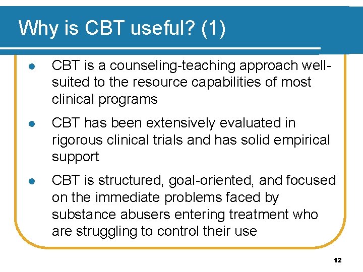 Why is CBT useful? (1) l CBT is a counseling-teaching approach wellsuited to the