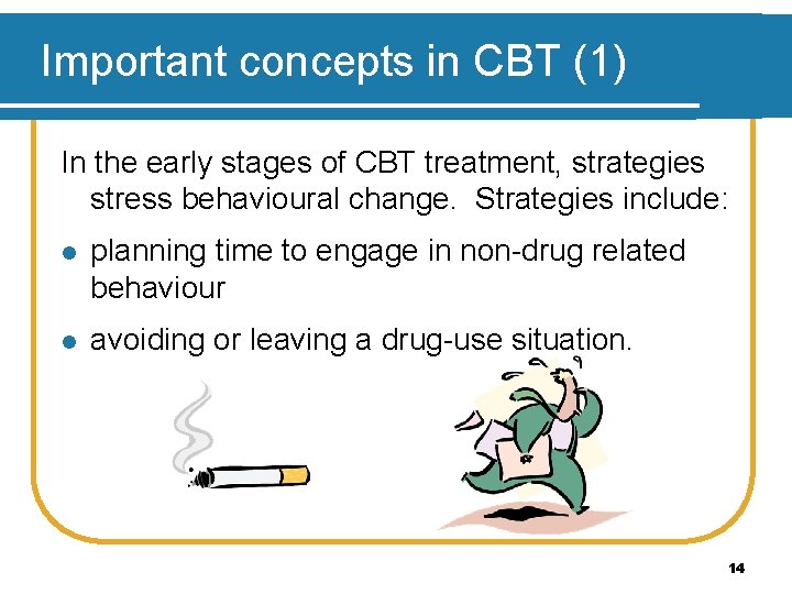 Important concepts in CBT (1) In the early stages of CBT treatment, strategies stress