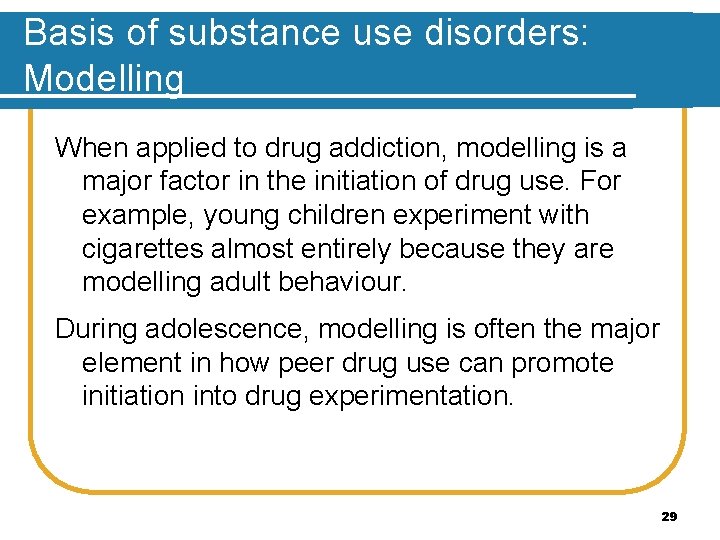 Basis of substance use disorders: Modelling When applied to drug addiction, modelling is a