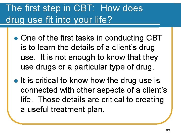 The first step in CBT: How does drug use fit into your life? l