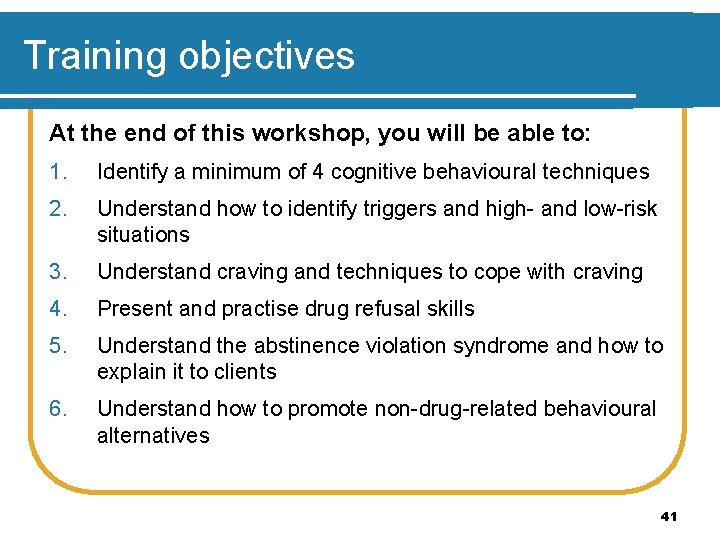 Training objectives At the end of this workshop, you will be able to: 1.