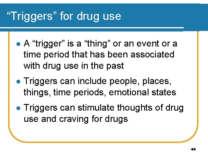 “Triggers” for drug use l A “trigger” is a “thing” or an event or