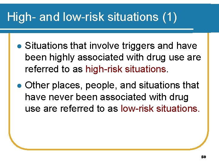 High- and low-risk situations (1) l Situations that involve triggers and have been highly