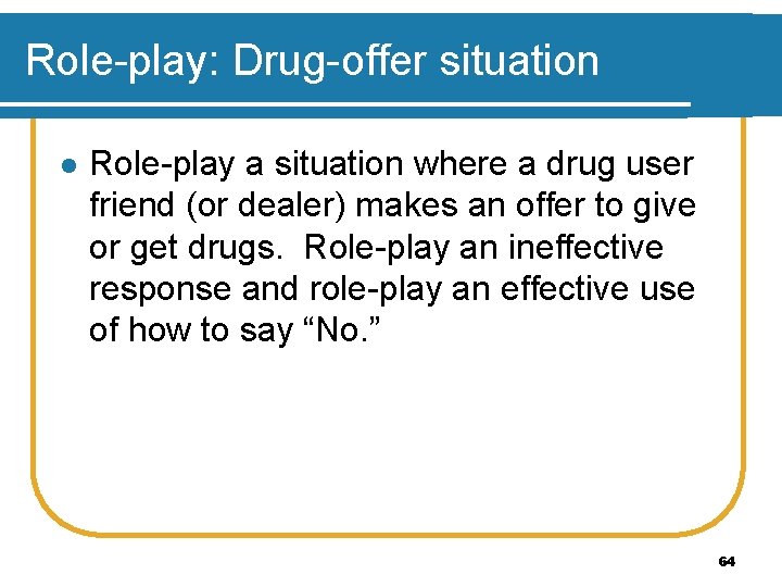 Role-play: Drug-offer situation l Role-play a situation where a drug user friend (or dealer)