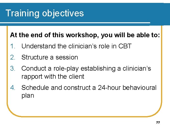 Training objectives At the end of this workshop, you will be able to: 1.