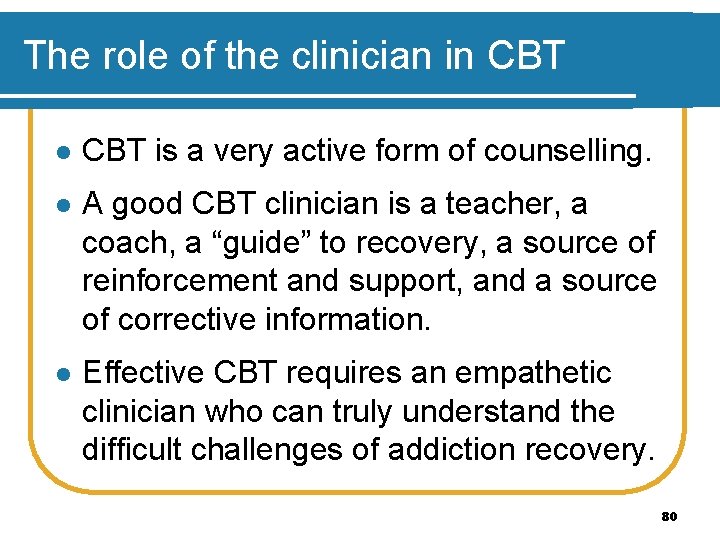 The role of the clinician in CBT l CBT is a very active form