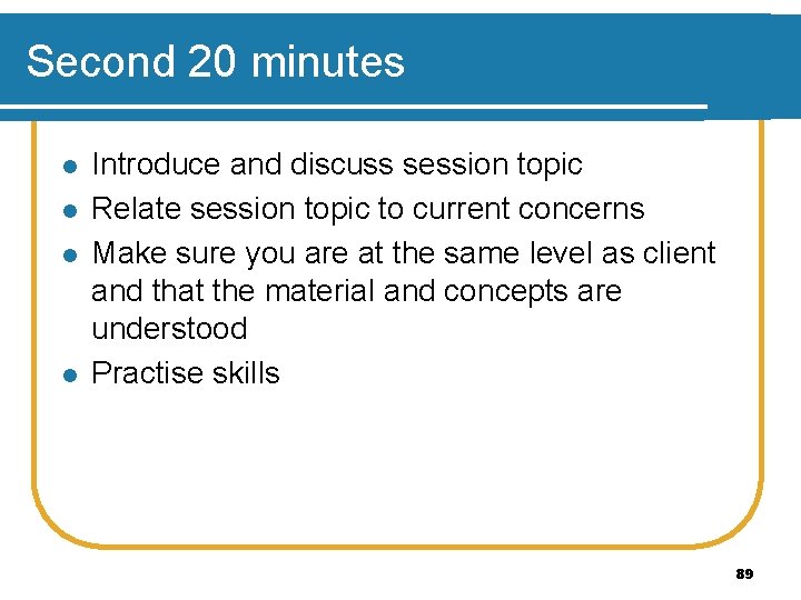 Second 20 minutes l l Introduce and discuss session topic Relate session topic to