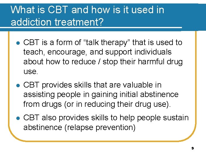 What is CBT and how is it used in addiction treatment? l CBT is