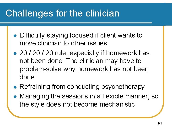 Challenges for the clinician l l Difficulty staying focused if client wants to move