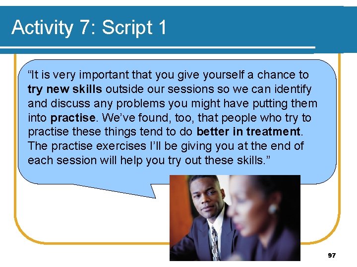 Activity 7: Script 1 “It is very important that you give yourself a chance