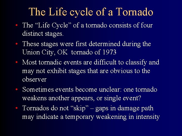 The Life cycle of a Tornado • The “Life Cycle” of a tornado consists