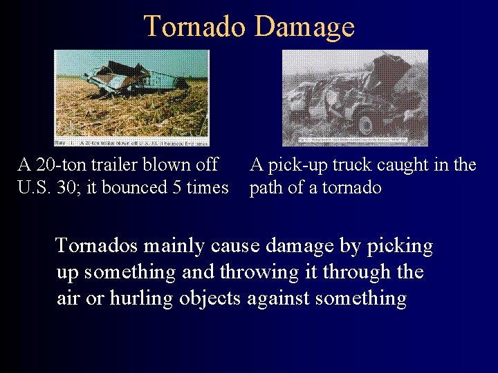 Tornado Damage A 20 -ton trailer blown off U. S. 30; it bounced 5