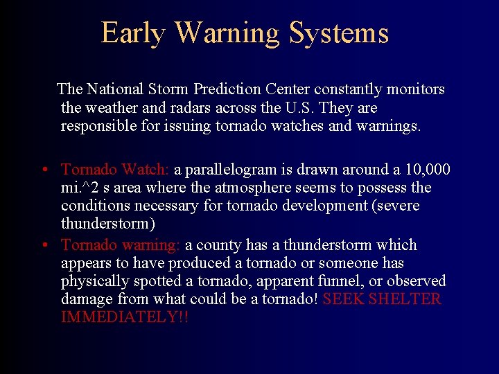 Early Warning Systems The National Storm Prediction Center constantly monitors the weather and radars